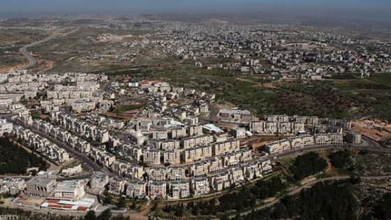 حكومة الاحتلال تقر إنشاء 22 مستوطنة جديدة في الضفة الغربية